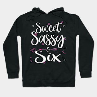 Sweet Sassy Six 6 Years Old Sixth 6Th Birthday Bday Kids Hoodie